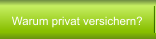 Warum privat versichern?